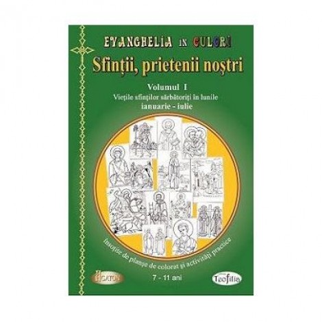 Sfintii, prietenii nostri. Volumul 1- Ioana Hasu, Luminita Pal