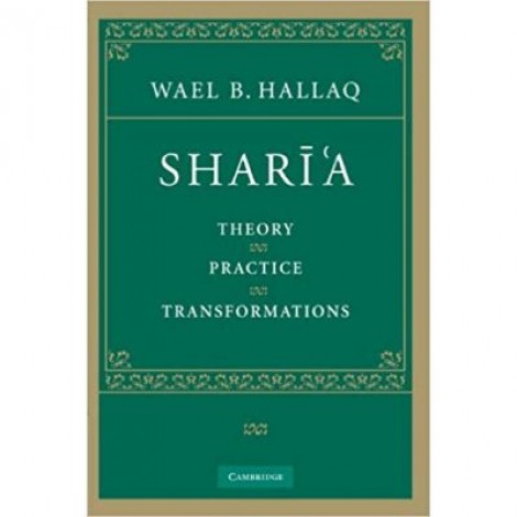 Shari'a: Theory, Practice, Transformations - Wael B. Hallaq