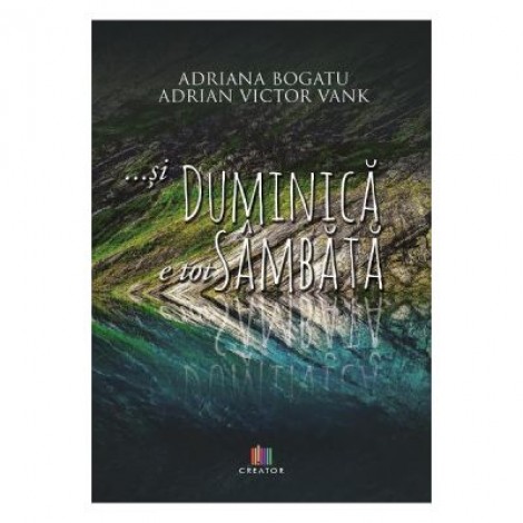 ... si duminica e tot sambata - Adriana Bogatu, Adrian Victor Vank