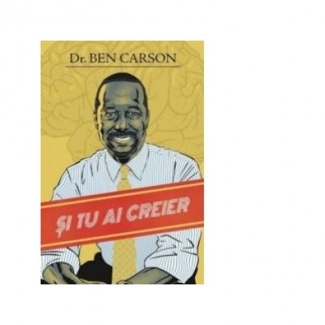 Si tu ai creier - Ben Carson, Gregg Lewis, Deborah Shaw Lewis