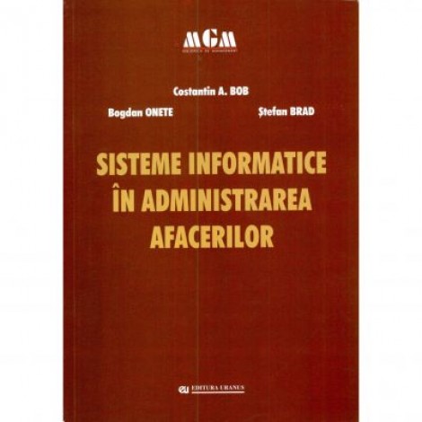 Sisteme informatice in administrarea afacerilor - Constantin A. Bob, Bogdan Onete, Stefan Brad