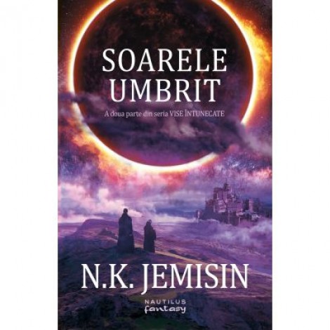 Soarele umbrit (Seria Vise intunecate, partea a II-a) - N. K. Jemisin