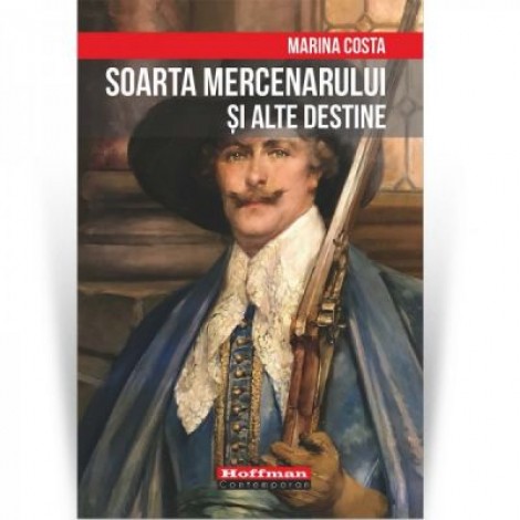 Soarta mercenarului si alte destine - Marina Costa