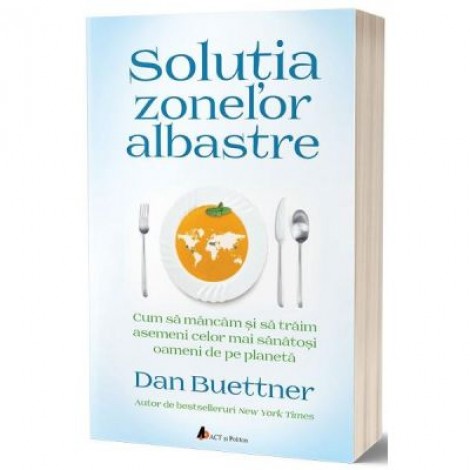 Solutia zonelor albastre - Dan Buettner