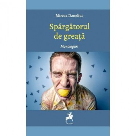 Spargatorul de greata. Monologuri - Mircea Daneliuc