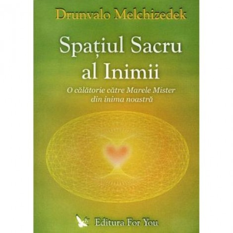 Spatiul sacru al inimii - Drunvalo Melchizedek