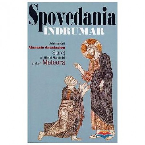 Spovedania. Indrumar - arhim. Atanasie Anastasiou