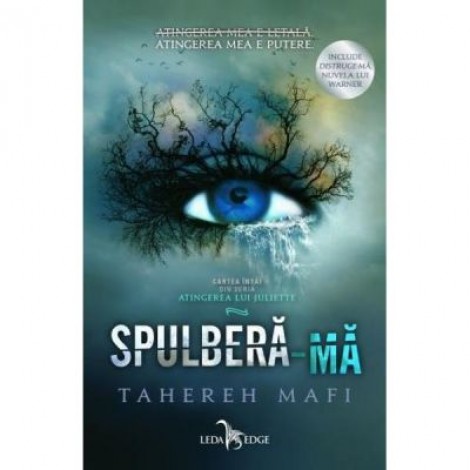 Spulbera-ma. Seria Atingerea lui Juliette, volumul 1 - Tahereh Mafi