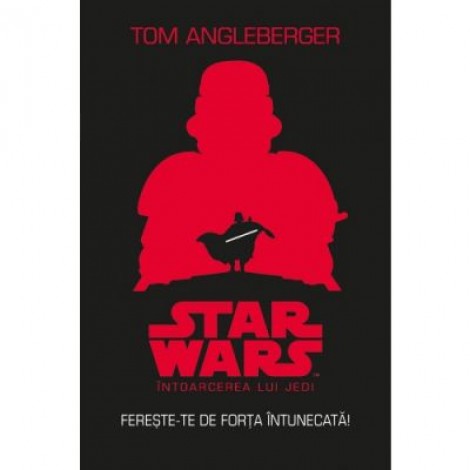 Star Wars. Intoarcerea lui Jedi. Fereste-te de forta intunecata - Tom Angleberger