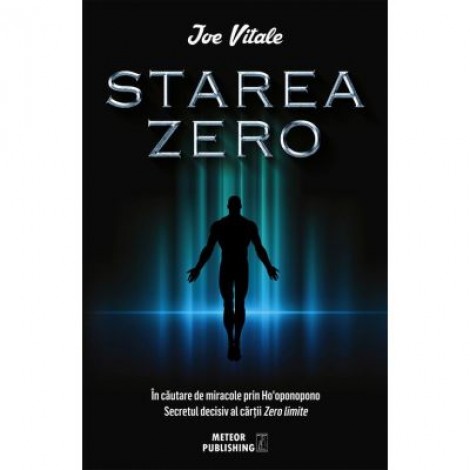 Starea Zero. In cautare de miracole prin Ho'oponopono - Joe Vitale