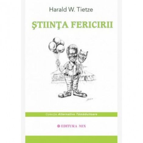 Stiinta fericirii - Harald W. Tietze