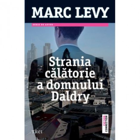 Strania calatorie a domnului Daldry - Marc Levy. Traducere de Marie-Jeanne Vasiloiu