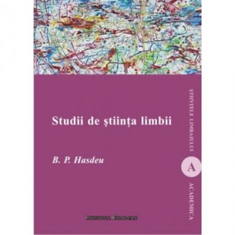 Studii de stiinta limbii - Bogdan Petriceicu Hasdeu