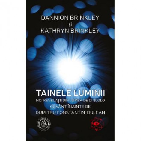 Tainele Luminii. Noi revelatii din lumea de dincolo - Dannion Brinkley, Kathryn Brinkley