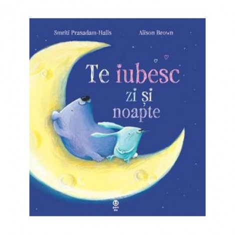 Te iubesc zi si noapte - Smriti Prasadam-Halls, Alison Brown