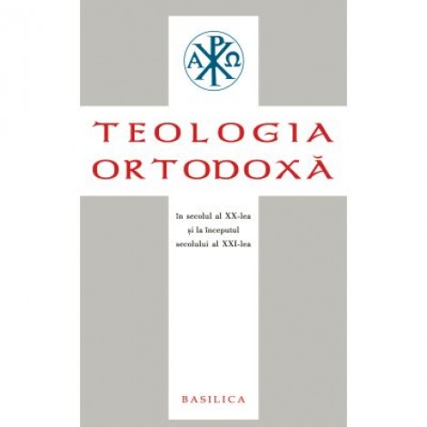 Teologia Ortodoxa in secolul al XX-lea si la inceputul secolului al XXI-lea