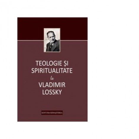 Teologie si spiritualitate la Vladimir Lossky