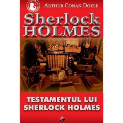 Testamentul lui Sherlock Holmes - Arthur Conan Doyle