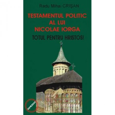 Testamentul politic al lui Nicolae Iorga - Radu Mihai Crisan