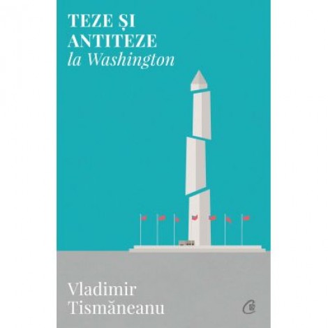 Teze si antiteze la Washington - Vladimir Tismaneanu