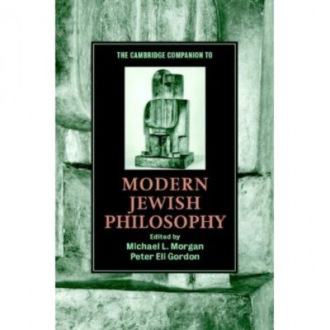 The Cambridge Companion to Modern Jewish Philosophy - Michael L. Morgan, Peter Eli Gordon