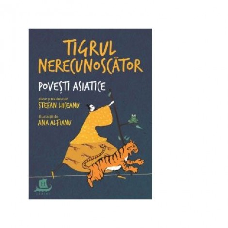 Tigrul nerecunoscator. Povesti asiatice - Stefan Liiceanu