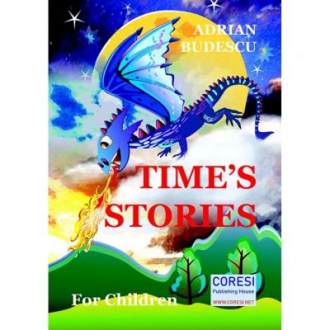 Time's Stories. For Children - Adrian Budescu