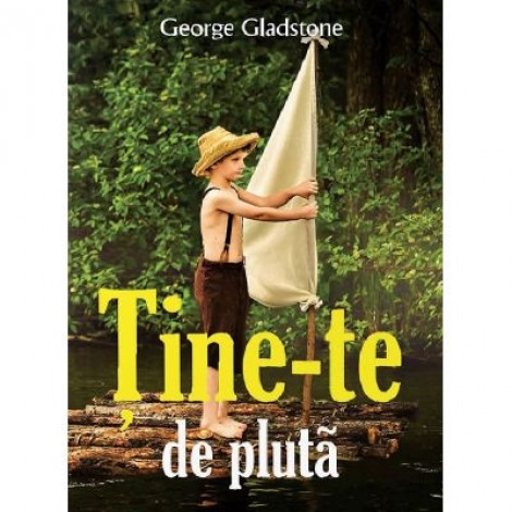 Tine-te de pluta - George Gladstone