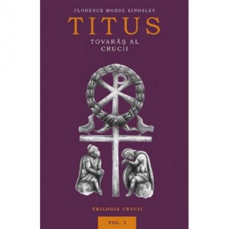 Titus, tovaras al crucii Vol. 1 - Florence Morse Kingsley