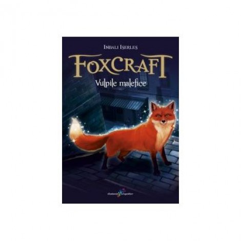 Foxcraft. Vulpile malefice. Cartea I - Inbali Iserles