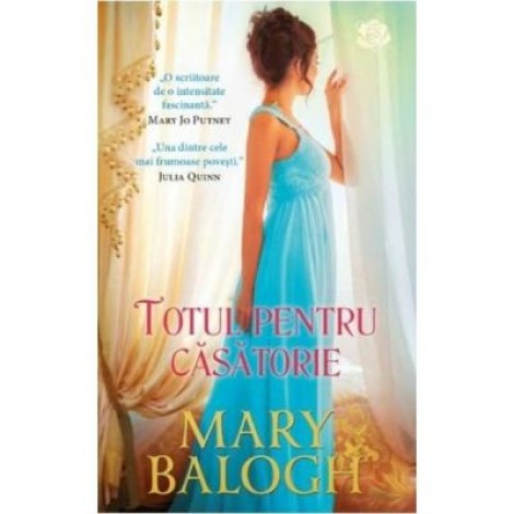 Totul pentru casatorie - Mary Balogh