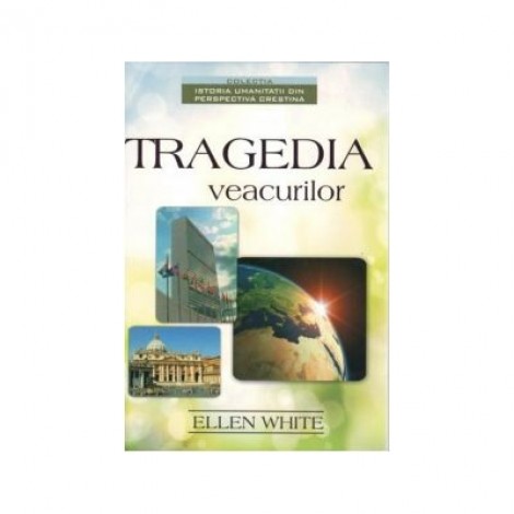 Tragedia veacurilor - Ellen G. White