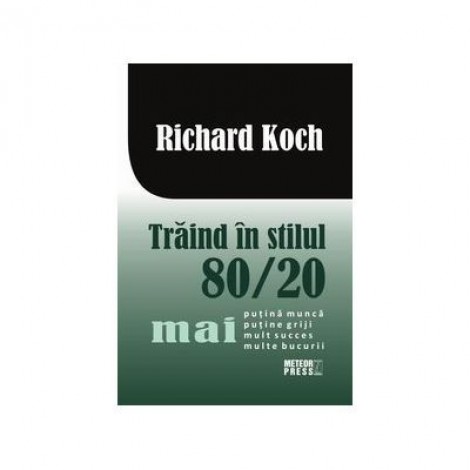 Traind in stilul 80. 20 - Richard Koch