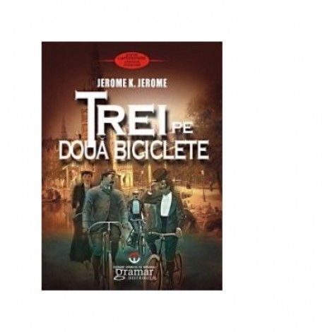 Trei pe doua biciclete - Jerome K. Jerome