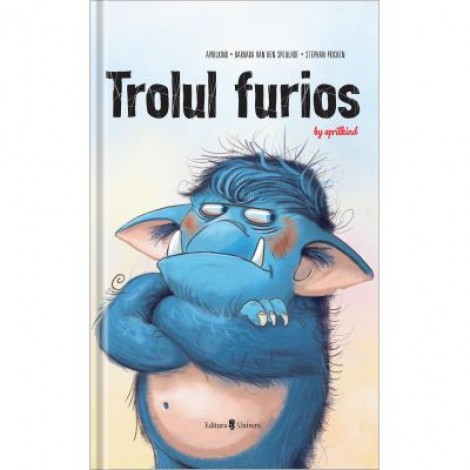 Trolul furios - Barbara Van Den Speulhof, Stephan Pricken