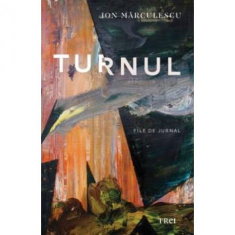 Turnul. File de Jurnal - Ion Marculescu