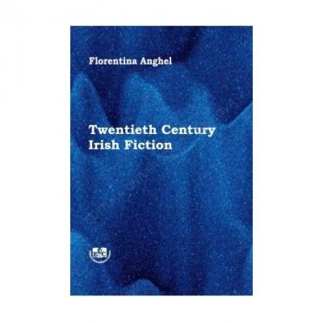 Twentieth Century Irish Fiction - Florentina Anghel