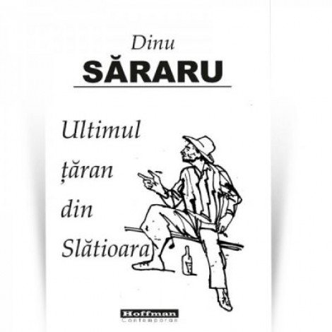 Ultimul taran din Slatioara - Dinu Sararu