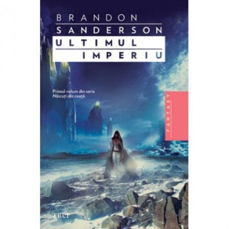 Ultimul imperiu - Brandon Sanderson. Traducere de Ana-Veronica Mircea