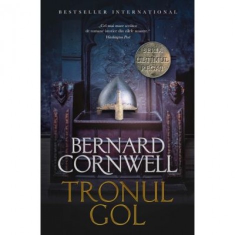 Ultimul regat. Tronul gol - Bernard Cornwell