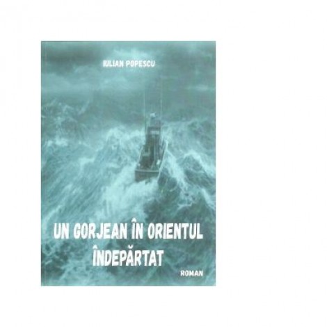 Un gorjean in orientul indepartat - Iulian Popescu