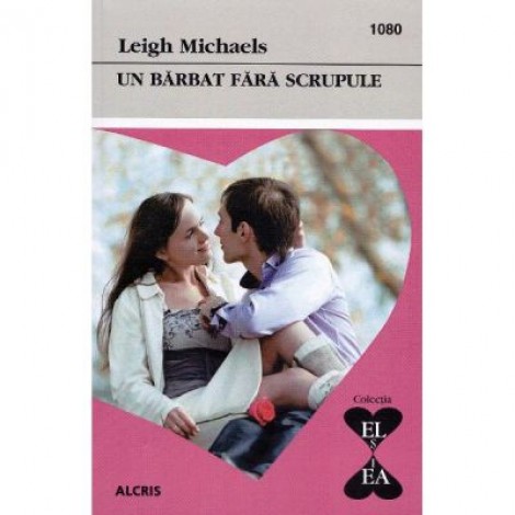 Un barbat fara scrupule - Leigh Michaels