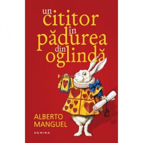 Un cititor in padurea din oglinda - Alberto Manguel