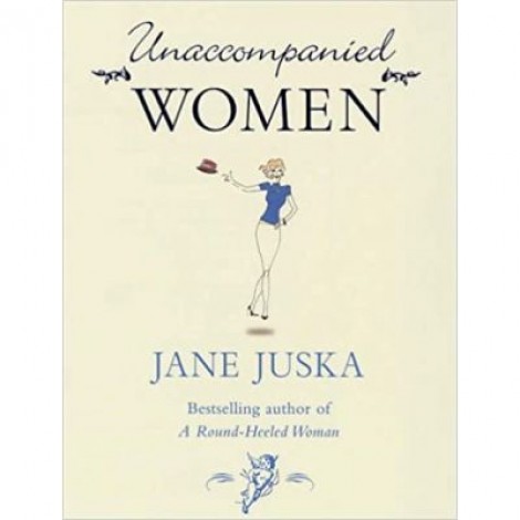 Unaccompanied Women - Jane Juska