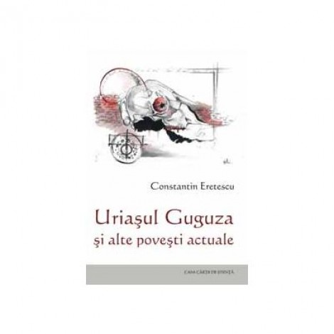 Uriasul Guguza si alte povesti actuale - Constantin Eretescu