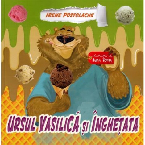 Ursul Vasilica si inghetata - Irene Postolache