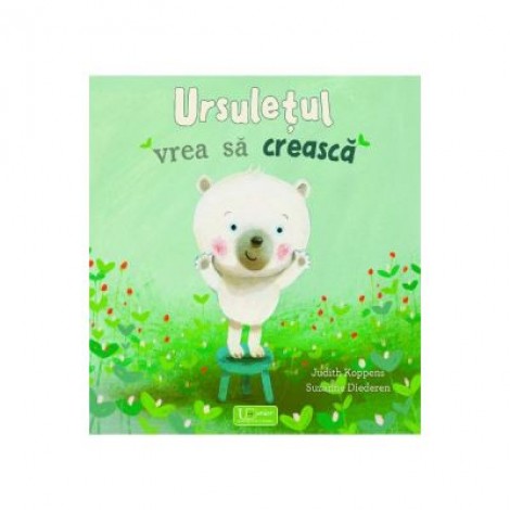 Ursuletul vrea sa creasca - Judith Koppens, Suzanne Diederen