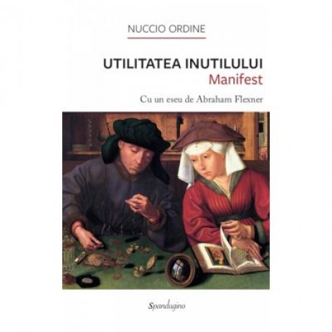 Utilitatea Inutilului - Manifest - Nuccio Ordine