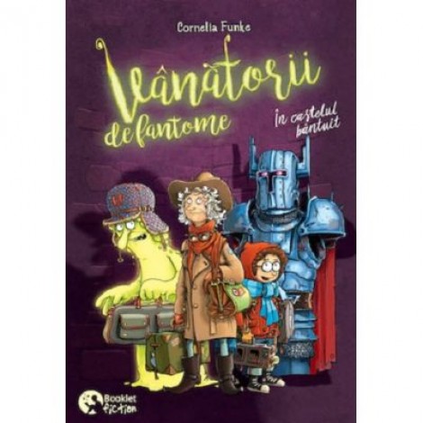 Vanatorii de fantome. In castelul bantuit - Cornelia Funke