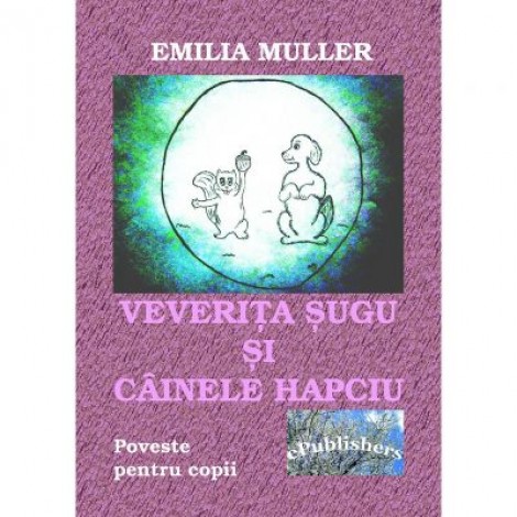 Veverita Sugu si cainele Hapciu - Emilia Muller